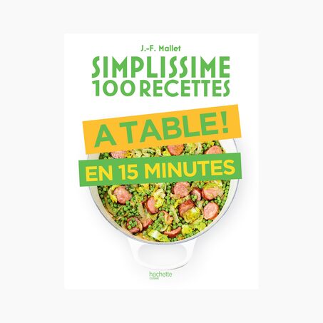 Hachette Pratique Livre culinaire SIMPLISSIME A TABLE EN 15 MINUTES