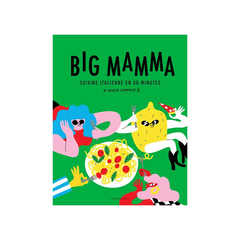 Livre culinaire BIG MAMMA - CUISINE ITALIENNE EN 30 MINUTES (DOUCHE COMPRISE !)