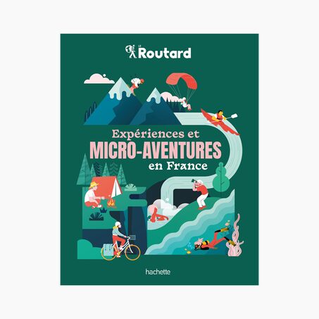 Hachette Pratique Livre voyage nature EXPÉRIENCES ET MICRO-AVENTURES EN FRANCE