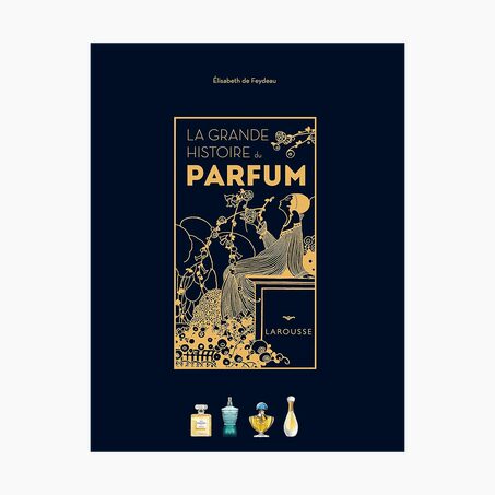 Hachette Pratique Livre mode LA GRANDE HISTOIRE DU PARFUM