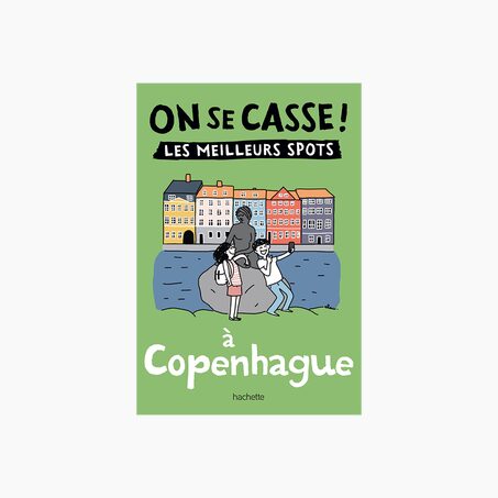 Livre voyage et nature ON SE CASSE ! LES MEILLEURS SPOTS À COPENHAGUE