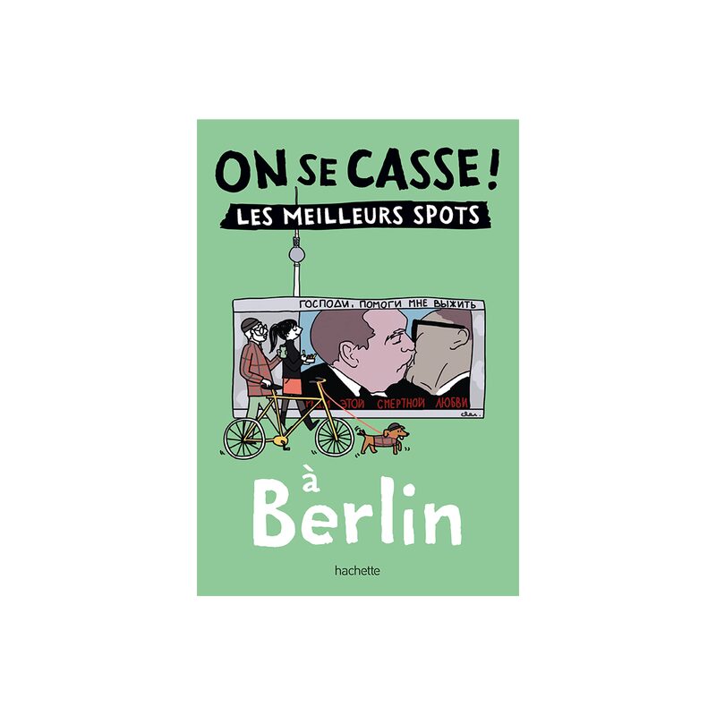 Livre voyage et nature ON SE CASSE ! LES MEILLEURS SPOTS À BERLIN